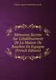 M?moires Secrets Sur L'?tablissement De La Maison De Bourbon En Espagne (French Edition), Charles Auguste D'Allonville Louville 