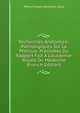Recherches Anatomico-Pathologiques Sur La Phthisie: Pr?c?d?es Du Rapport Fait ? L'acad?mie Royale De M?decine (French Edition), Pierre Charles Alexandre Louis 