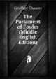 The Parlament of Foules (Middle English Edition), Geoffrey Chaucer 