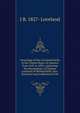 Genealogy of the Loveland family in the United States of America from 1635 to 1892, containing the descendants of Thomas Loveland of Wethersfield, now . historical and traditional of the, J B. 1827- Loveland 