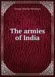 The armies of India, George Fletcher MacMunn 