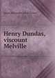 Henry Dundas, viscount Melville, James Alexander Lovat-Fraser 