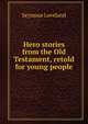 Hero stories from the Old Testament, retold for young people, Seymour Loveland 