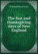 The fast and thanksgiving days of New England, William DeLoss Love 