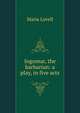Ingomar, the barbarian: a play, in five acts, Maria Lovell 