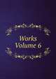 Works Volume 6, 
