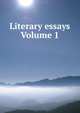 Literary essays Volume 1, 