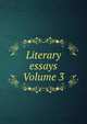 Literary essays Volume 3, 