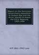 Report on the Dominion Government expedition to Hudson Bay and the Arctic islands on board the D.G.S. Neptune, 1903-1904, A P. 1861-1942 Low 