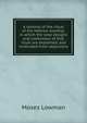 A rational of the ritual of the Hebrew worship; in which the wise designs and usefulness of that ritual are explained, and vindicated from objections, Moses Lowman 