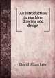 An introduction to machine drawing and design, David Allan Low 