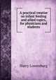 A practical treatise on infant feeding and allied topics, for physicians and students, Harry Lowenburg 