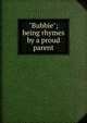 "Bubbie"; being rhymes by a proud parent, 