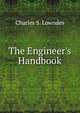 The Engineer's Handbook, Charles S. Lowndes 