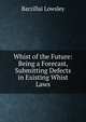Whist of the Future: Being a Forecast, Submitting Defects in Existing Whist Laws, Barzillai Lowsley 