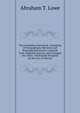 The Columbian Class Book: Consisting of Geographical, Historical and Biographical Extracts, Compiled from Authentic Sources, and Arranged On a Plan . Particularly Designed for the Use of Schools, Abraham T. Lowe 