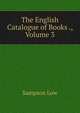 The English Catalogue of Books ., Volume 3, Sampson Low 
