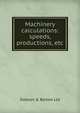 Machinery calculations: speeds, productions, etc, Dobson &amp; Barlow Ltd 