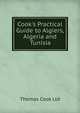 Cook's Practical Guide to Algiers, Algeria and Tunisia, Thomas Cook Ltd 