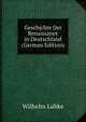 Geschichte Der Renaissance in Deutschland (German Edition), Wilhelm Lubke 