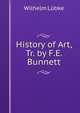 History of Art, Tr. by F.E. Bunnett, Wilhelm Lubke 
