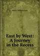 East by West: A Journey in the Recess, Lucy, Henry William Sir 