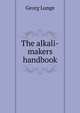The alkali-makers handbook, Georg Lunge 