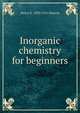 Inorganic chemistry for beginners, Henry E. 1833-1915 Roscoe 