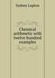 Chemical arithmetic with twelve hundred examples, Sydney Lupton 