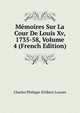 Memoires Sur La Cour De Louis Xv, 1735-58, Volume 4 (French Edition), Charles Philippe D'Albert Luynes 