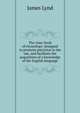 The class-book of etymology: designed to promote precision in the use, and facilitate the acquisition of a knowledge of the English language, James Lynd 