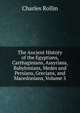 The Ancient History of the Egyptians, Carthaginians, Assyrians, Babylonians, Medes and Persians, Grecians, and Macedonians, Volume 5, Charles Rollin 
