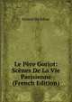 Le Pere Goriot: Scenes De La Vie Parisienne (French Edition), Honore? de Balzac 