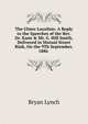 The Ulster Loyalists: A Reply to the Speeches of the Rev. Dr. Kane & Mr. G. Hill Smith, Delivered in Mutual Street Rink, On the 9Th September, 1886 ., Bryan Lynch 