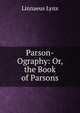 Parson-Ography: Or, the Book of Parsons, Linnaeus Lynx 