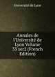 Annales de l'Universit? de Lyon Volume 33 ser2 (French Edition), Universit? de Lyon 
