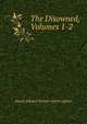The Disowned, Volumes 1-2, Edward Bulwer Lytton 