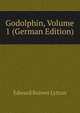 Godolphin, Volume 1 (German Edition), Edward Bulwer Lytton 