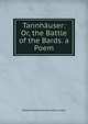 Tannhauser: Or, the Battle of the Bards. a Poem, Edward Robert Bulwer Lytton Lytton 