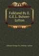 Falkland By E.G.E.L. Bulwer-Lytton, Edward George E.L. Bulwer- Lytton 