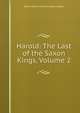 Harold: The Last of the Saxon Kings, Volume 2, Edward Bulwer Lytton 