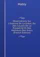 Observations Sur L'histoire De La Gr?ce; Ou Des Causes De La Prosp?rit? Et Des Malheurs Des Grecs (French Edition), Mably 