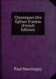 Chroniques Des ?glises D'anjou (French Edition), Paul Marchegay 