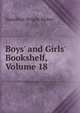 Boys' and Girls' Bookshelf, Volume 18, Mabie Hamilton Wright 