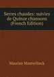 Serres chaudes: suivies de Quinze chansons (French Edition), Maurice Maeterlinck 