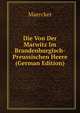 Die Von Der Marwitz Im Brandenburgisch-Preussischen Heere (German Edition), Maercker 