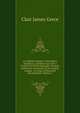 An English Grammar: Methodical, Analytical, and Historical. with a Treatise On the Orthography, Prosody, Inflections and Syntax of the English Tongue, . in Order of Historical Development, Volume 2, Clair James Grece 