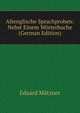 Altenglische Sprachproben: Nebst Einem Worterbuche (German Edition), Eduard Matzner 