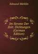 Im Strome Der Zeit: Dichtungen (German Edition), Edmund Marklin 