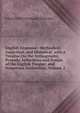 English Grammar: Methodical, Analytical, and Historical. with a Treatise On the Orthography, Prosody, Inflections and Syntax of the English Tongue; and Numerous Authorities, Volume 2, Eduard Adolf Ferdinand Maetzner 
